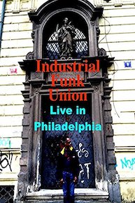 Industrial Funk Union Live in Philadelphia