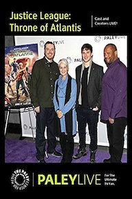 Justice League: Throne of Atlantis: Cast and Creators PaleyLive