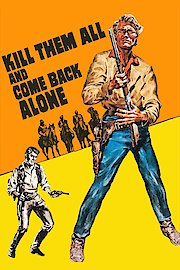 Kill Them All And Come Back Alone poster
