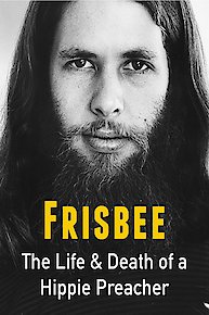 Frisbee: The Life and Death of a Hippie Preacher