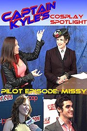 Captain Kyle's Cosplay Spotlight - Pilot Episode: Missy