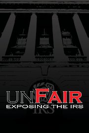 Unfair: Exposing The IRS poster