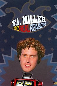 TJ Miller: No Real Reason