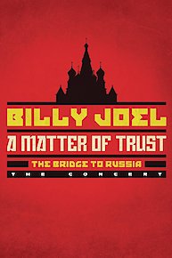 Billy Joel: A Matter of Trust: The Bridge to Russia, A Documentary Film