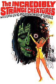 Incredibly Strange Creatures... poster