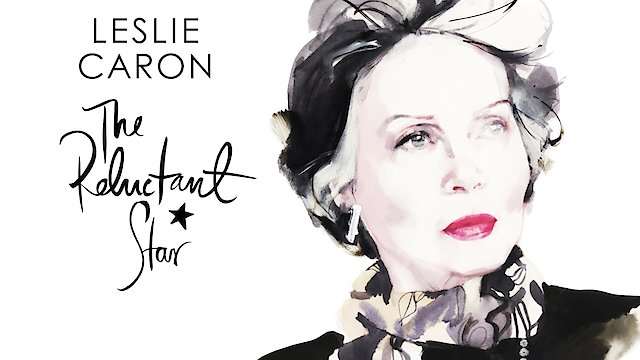 Watch Leslie Caron: The Reluctant Star Online
