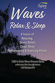 Waves - Relax & Sleep - 8 Hours of Relaxing, Stress Relief, Deep Sleep Performance Enhancing Music - 528Hz Delta Wave Binaural Beats, HB7@iSpireTV