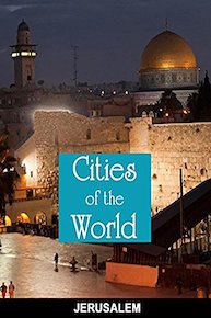 Cities of the World: Jerusalem