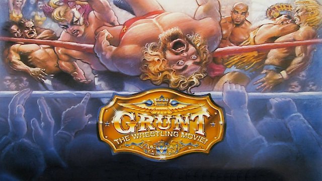 Watch Grunt: The Wrestling Movie Online