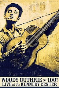 Woody Guthrie at 100! Live at the Kennedy Center