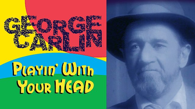 Watch George Carlin: Playin With Your Head Online