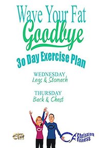 Wave Your Fat Goodbye - Wed. (legs & Stomach) & Thurs. (back & chest)