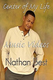 Nathan Best - Center Of My Life Music Videos