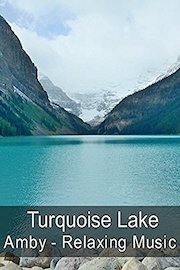 Turquoise Lake - Amby - Relaxing Music