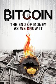 Bitcoin: The End Of Money As We Know It
