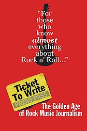 Ticket To Write: The Golden Age of Rock Music Journalism poster