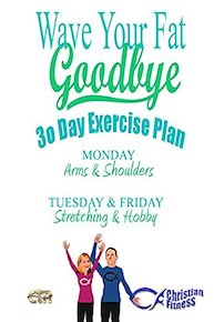 Wave Your Fat Goodbye - Monday (Arms & Shoulders) & Tues./Fri. (Stretching)