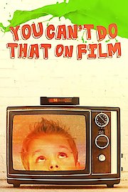 You Can't Do That on Film