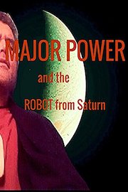Major Power and the Robot from Saturn poster