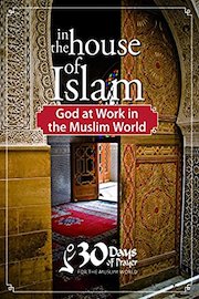 In the House of Islam, God at Work in The Muslim World