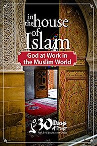 In the House of Islam, God at Work in The Muslim World