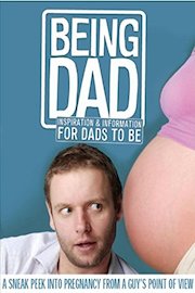 Being Dad: Inspiration and Information for Dads-To-Be poster