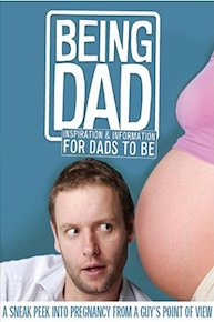 Being Dad: Inspiration and Information for Dads-To-Be