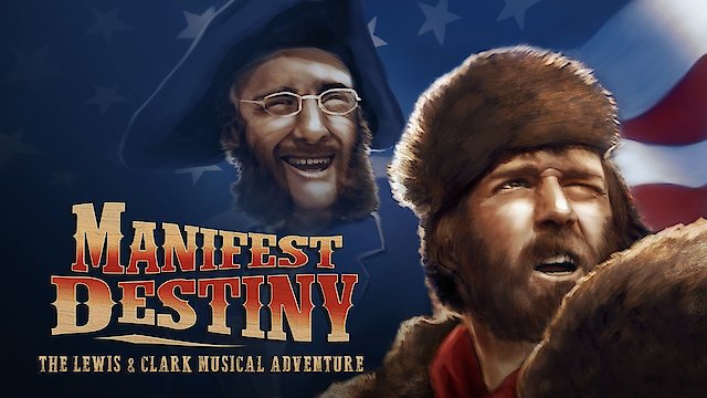 Watch Manifest Destiny: The Lewis & Clark Musical Adventure Online