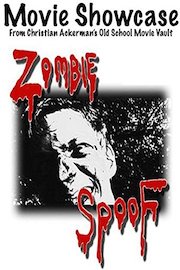 "Zombie SpooF" Movie Showcase from Christian Ackerman's Old School Movie Vault