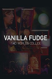 Vanilla Fudge and<NL> the Orchestra - Two Worlds Collide