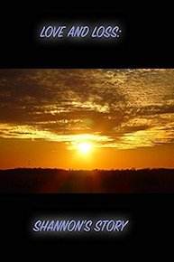 Love and Loss Shannon's Story