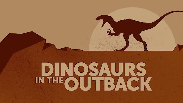 Watch Dinosaurs in the Outback Online