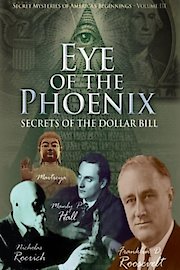 Secret Mysteries of America's Beginnings - Eye of the Phoenix: Secrets of the Dollar Bill poster