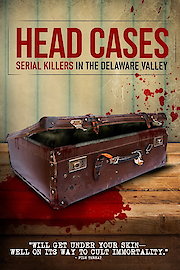 Head Cases: Serial Killers In The Delaware Valley poster