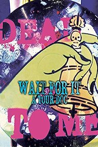 Dead To Me: Wait For It (A Tour Doc)