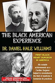 Dr. Daniel Hale Williams - The First Black Heart Surgeon In America