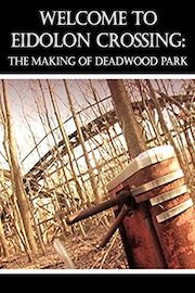 Welcome To Eidolon Crossing: The Making of Deadwood Park poster