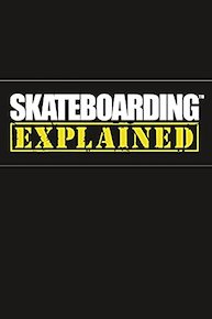 Skateboarding Explained: The Instructional