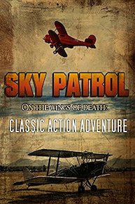 Sky Patrol: On The Wings of Death: Classic Action Adventure