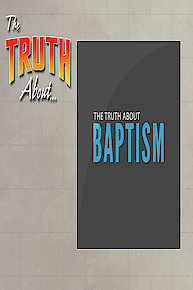 The Truth About Baptism