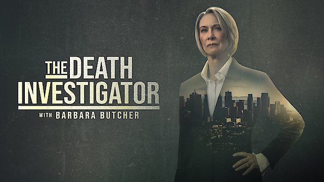 Watch The Death Investigator with Barbara Butcher Online