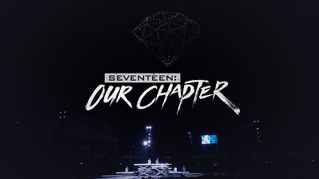 Watch SEVENTEEN: OUR CHAPTER Online
