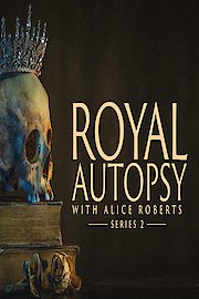Royal Autopsy with Alice Roberts poster