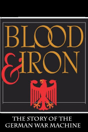 Blood & Iron: The Story of the German War Machine