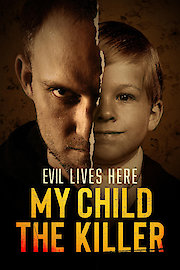 Evil Lives Here: My Child the Killer