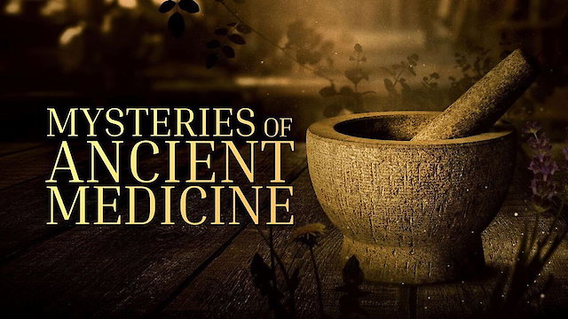 Watch Mysteries of Ancient Medicine Online