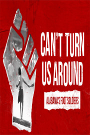 Can't Turn Us Around: Alabama's Foot Soldiers