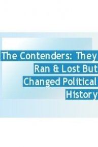 Contenders: They Lost The Election But Changed Political History
