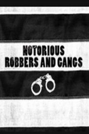 Notorious Robbers and Gangs poster