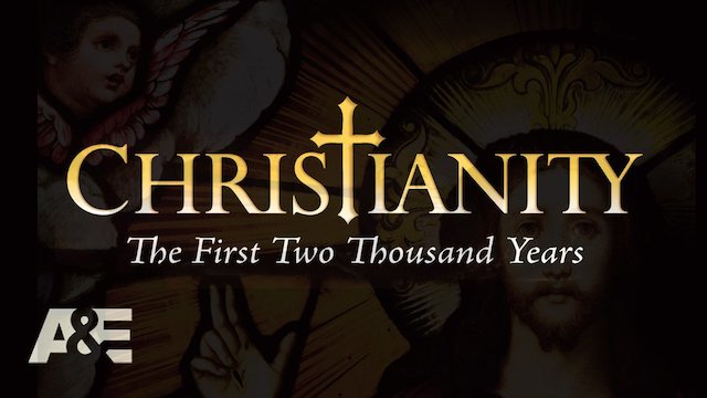 Watch Christianity: The First Two Thousand Years Online